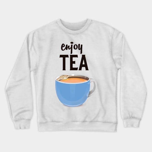 Enjoy Tea Crewneck Sweatshirt by nickemporium1